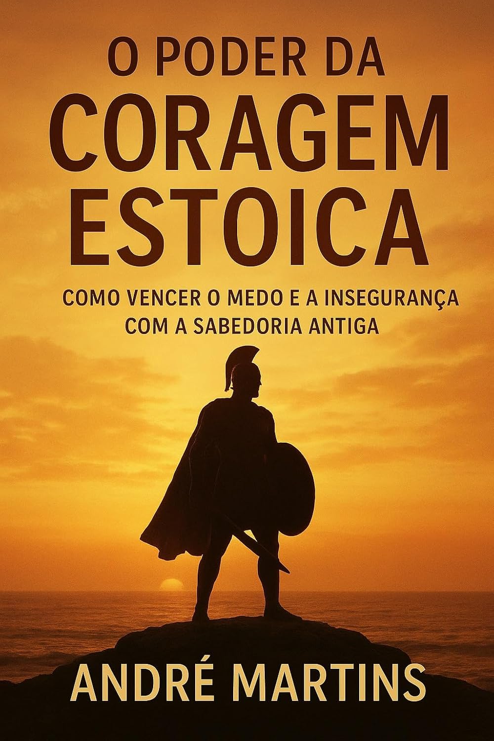 ler totalmente O Poder da Coragem Estoica: Como vencer o medo e a insegurança com a sabedoria antiga (Estoicismo na Vida Moderna)