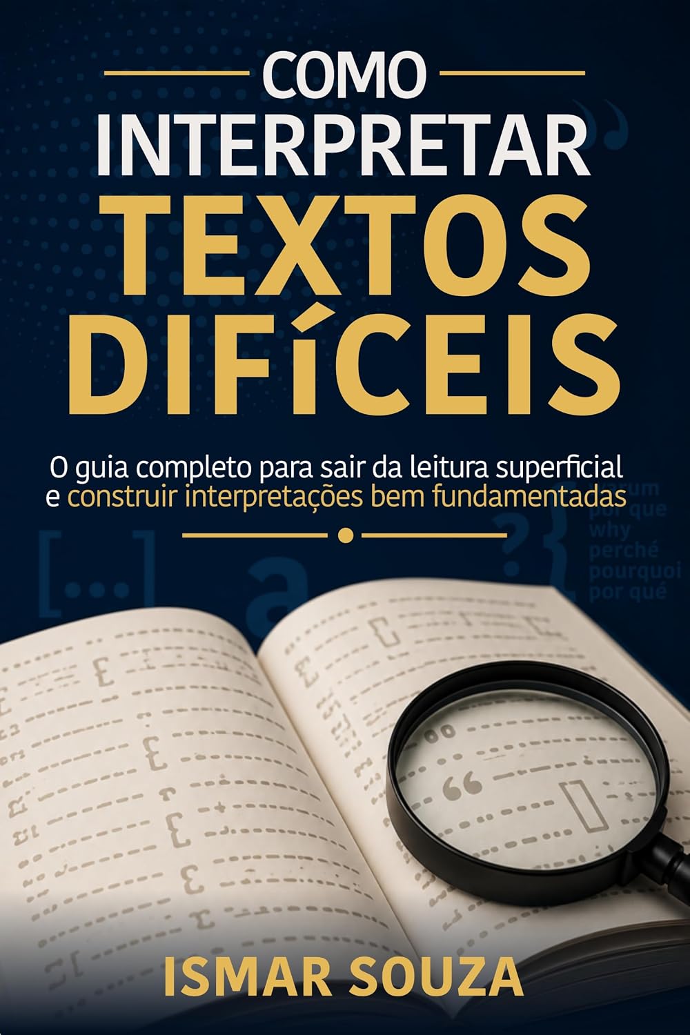 ler totalmente Como Interpretar Textos Difíceis: O método completo para sair da leitura superficial e construir interpretações bem fundamentadas (Super Aprendizado)
