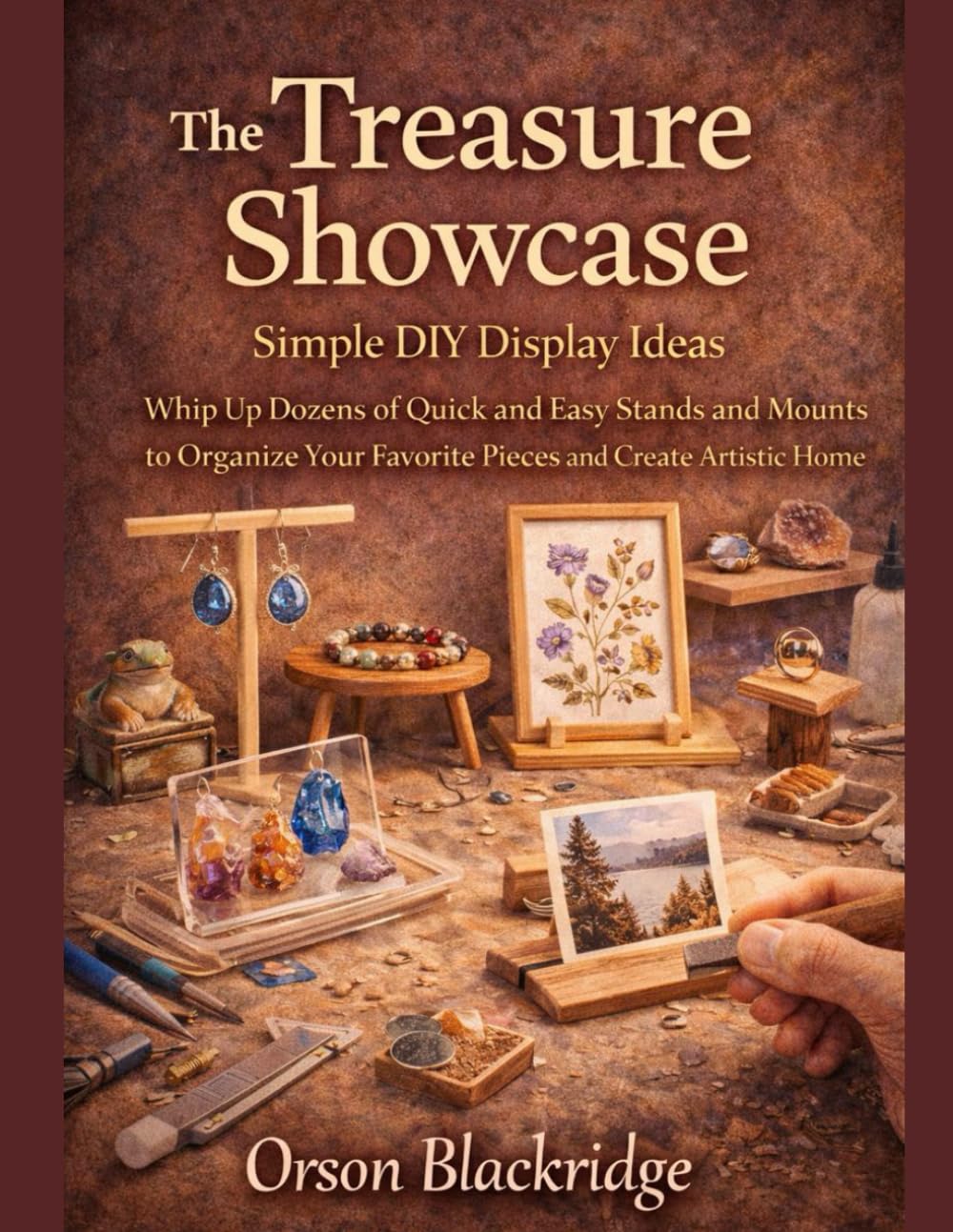 The Treasure Showcase: Simple DIY Display Ideas: Whip Up Dozens of Quick and Easy Stands and Mounts to Organize Your Favorite Pieces and Create Artistic Home Decor baixar o livro de graça
