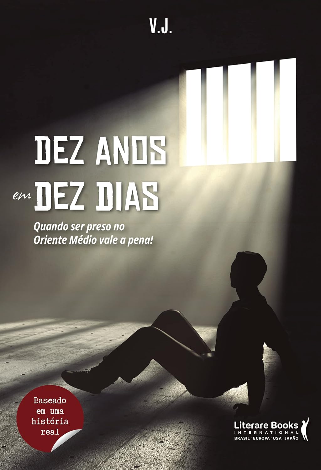Dez Anos em dez Dias: Quando ser Preso no Oriente Médio Vale a Pena! baixar o livro de graça