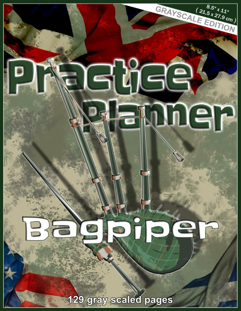 Practice Planner - Bagpiper: Grayscale Edition, 8.5 x 11 inches (21.5 x 27.9 cm), 129 pages, 4 repeating Pages with Lesson Planner, Blank Sheet ... music directing, Music Exam Planner, teaching