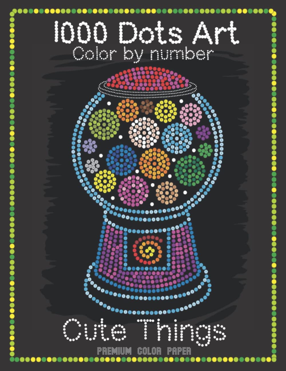 ler totalmente 1000 Dots Art Color by number: Cute Things - Color by Number Coloring Book for Kids, Teens and Adults for Stress Relief and Relaxation (Premium color paper edition)