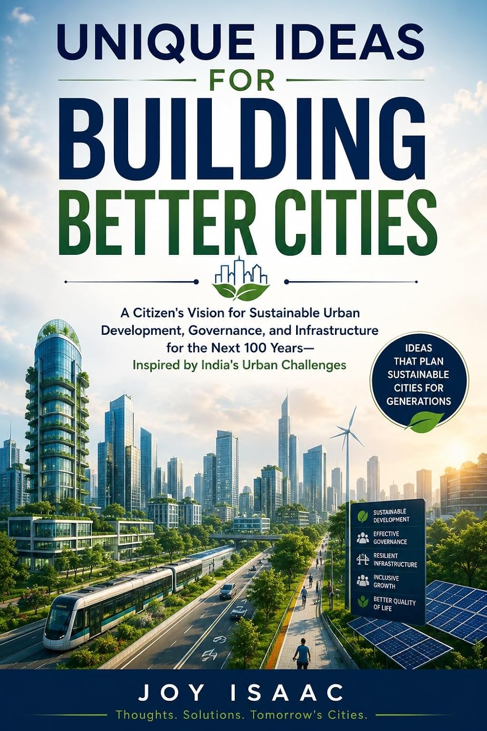 Unique Ideas for Building Better Cities: A Citizen's Vision for Sustainable Urban Development, Governance, and Infrastructure for the Next 100 Years—Inspired... India's Urban Challenges (English Edition) baixar o livro de graça