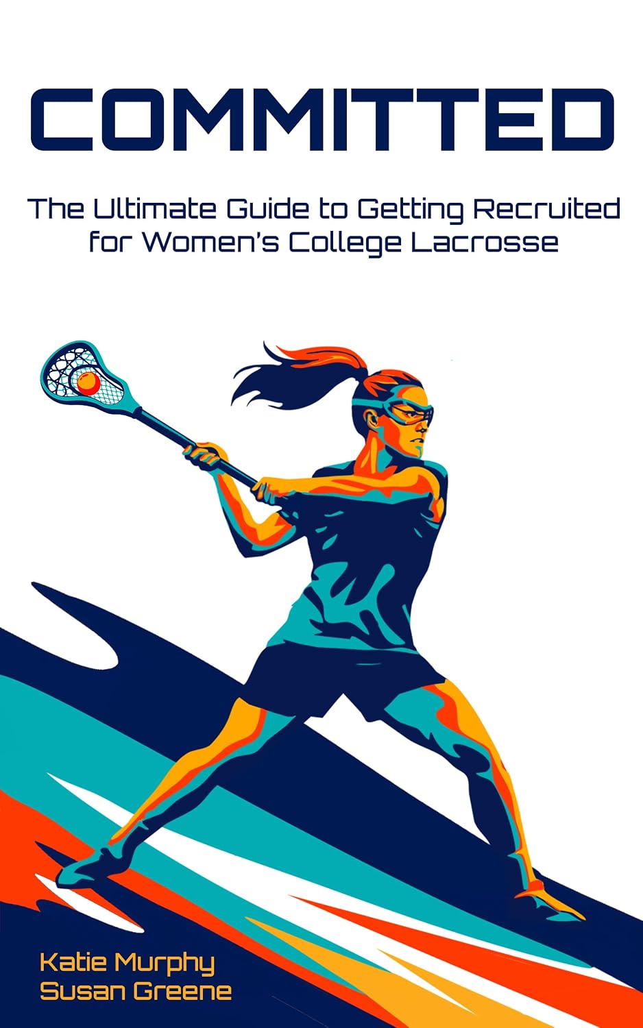 ler totalmente Committed: The Ultimate Guide to Getting Recruited for Women's College Lacrosse (English Edition)
