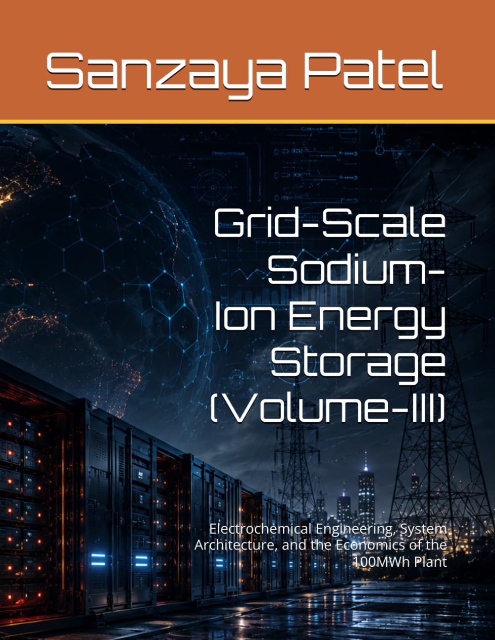 Grid-Scale Sodium-Ion Energy Storage (Volume-III): Electrochemical Engineering, System Architecture, and the Economics of the 100MWh Plant: 3 baixar livro de graça