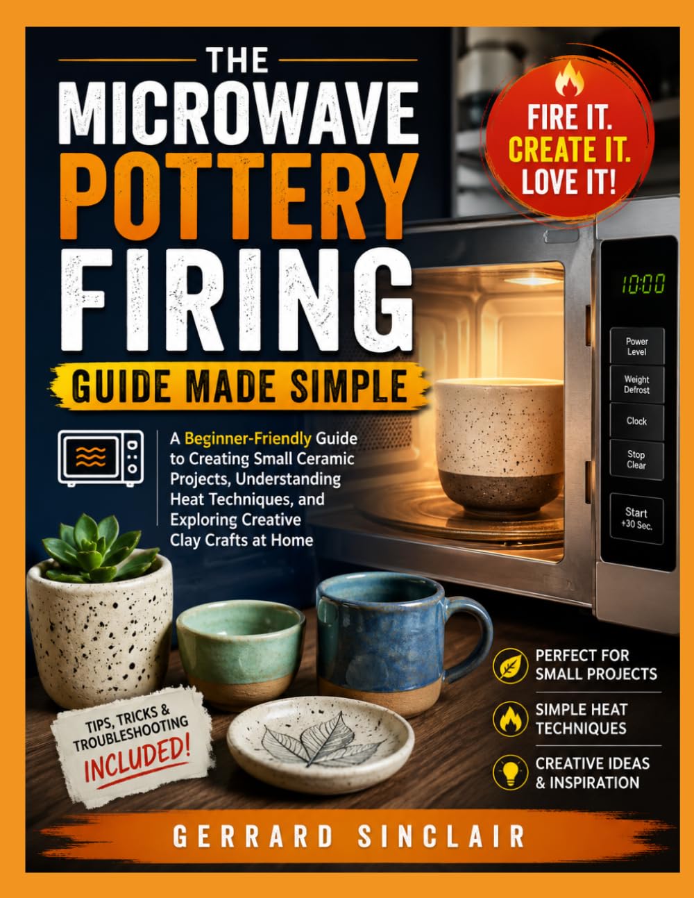 ler totalmente THE MICROWAVE POTTERY FIRING GUIDE MADE SIMPLE: A Beginner-Friendly Guide to Creating Small Ceramic Projects, Understanding Heat Techniques, and Exploring Creative Clay Crafts at Home
