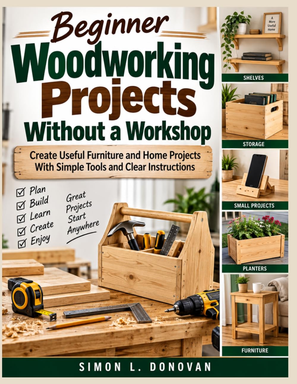 ler totalmente Beginner Woodworking Projects Without a Workshop: Create Useful Furniture and Home Projects With Simple Tools and Clear Instructions