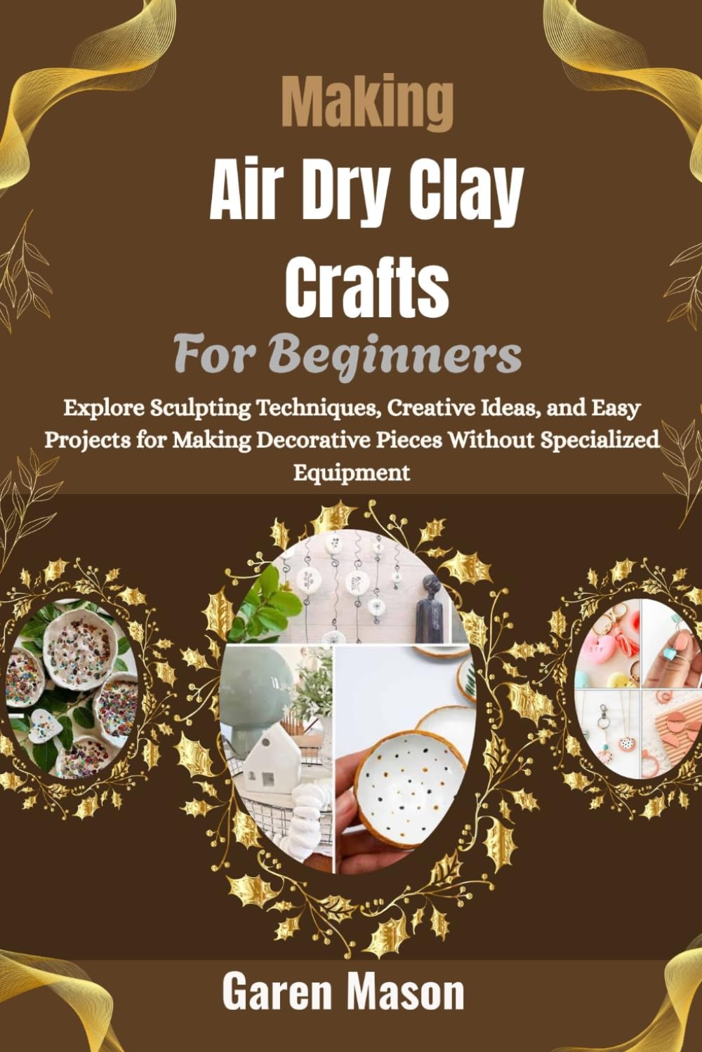 capítulo por capítulo baixar Making Air Dry Clay Crafts For Beginners: Explore Sculpting Techniques,Creative Ideas, and Easy Projects for Making Decorative Pieces Without Specialized Equipment