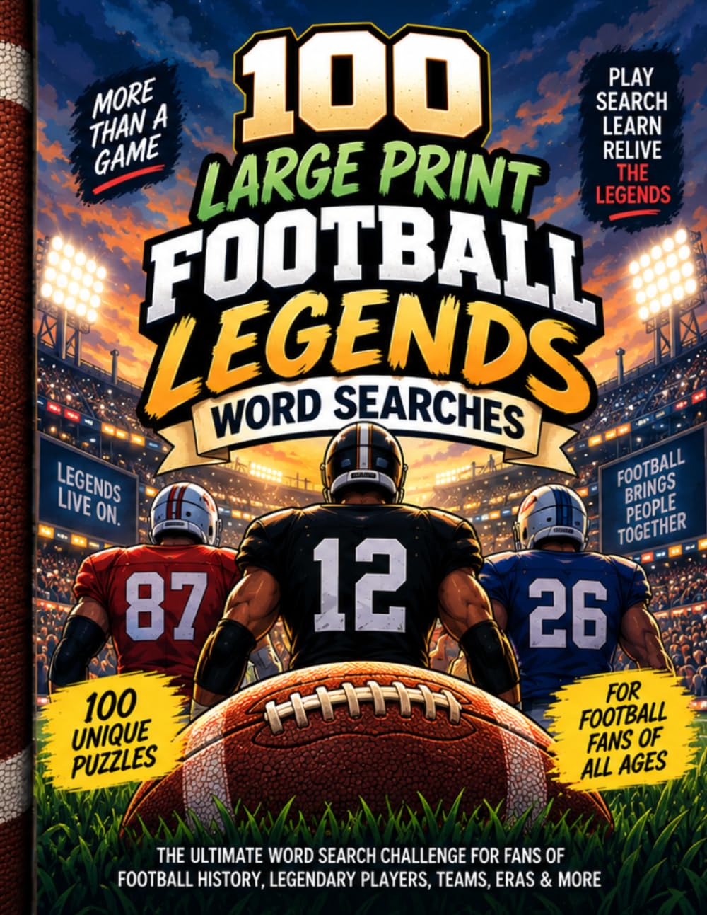 100 Large Print Football Legends Word Searches: The Ultimate Word Search Challenge for Fans of Football History, Legendary Players, Teams, Eras & More (Sports Legends Word Search Collection)