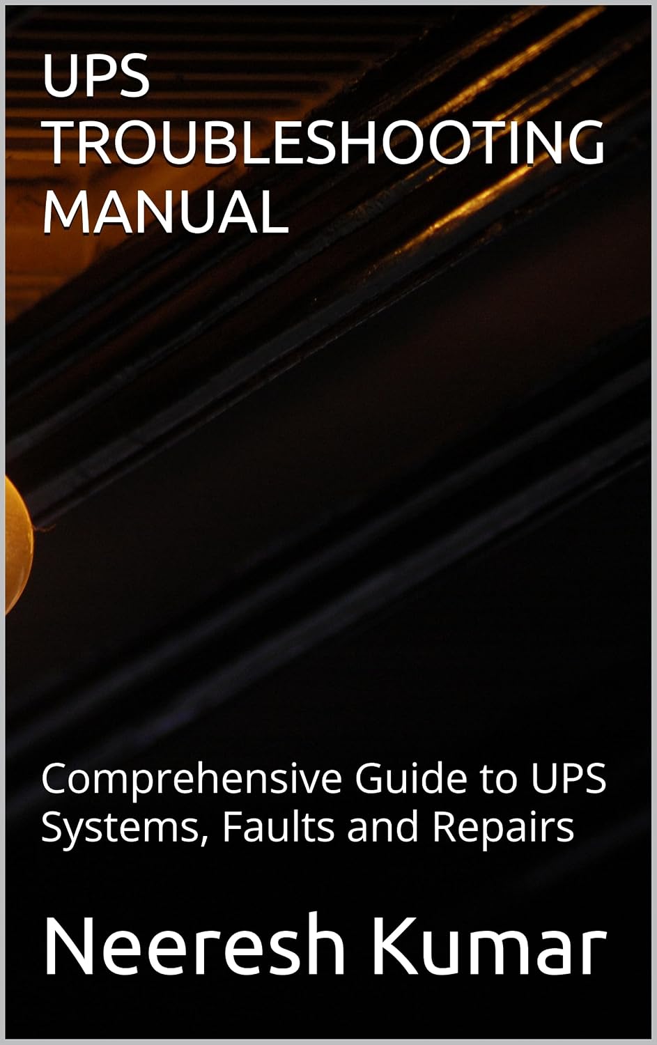 UPS TROUBLESHOOTING MANUAL: Comprehensive Guide to UPS Systems, Faults and Repairs (English Edition) baixar o livro de graça