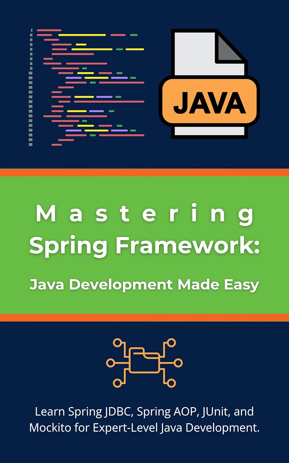 Mastering Spring Framework: Java Development Made Easy: Learn Spring JDBC, Spring AOP, JUnit, and Mockito for Expert-Level Java Development (English Edition) baixar livro de graça