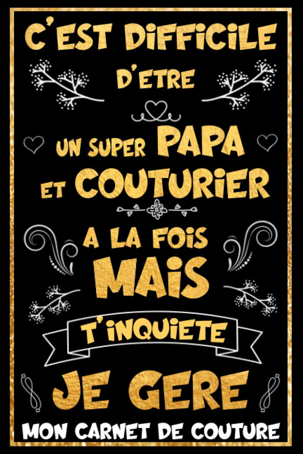 Difficile D'être Un Super PAPA Et Couturier A La Fois Mais T'inquiète Je Gère - Mon Carnet De Couture: Cahier Planificateur à Compléter par les... pour Homme Couturier (French Edition) baixar o livro de graça