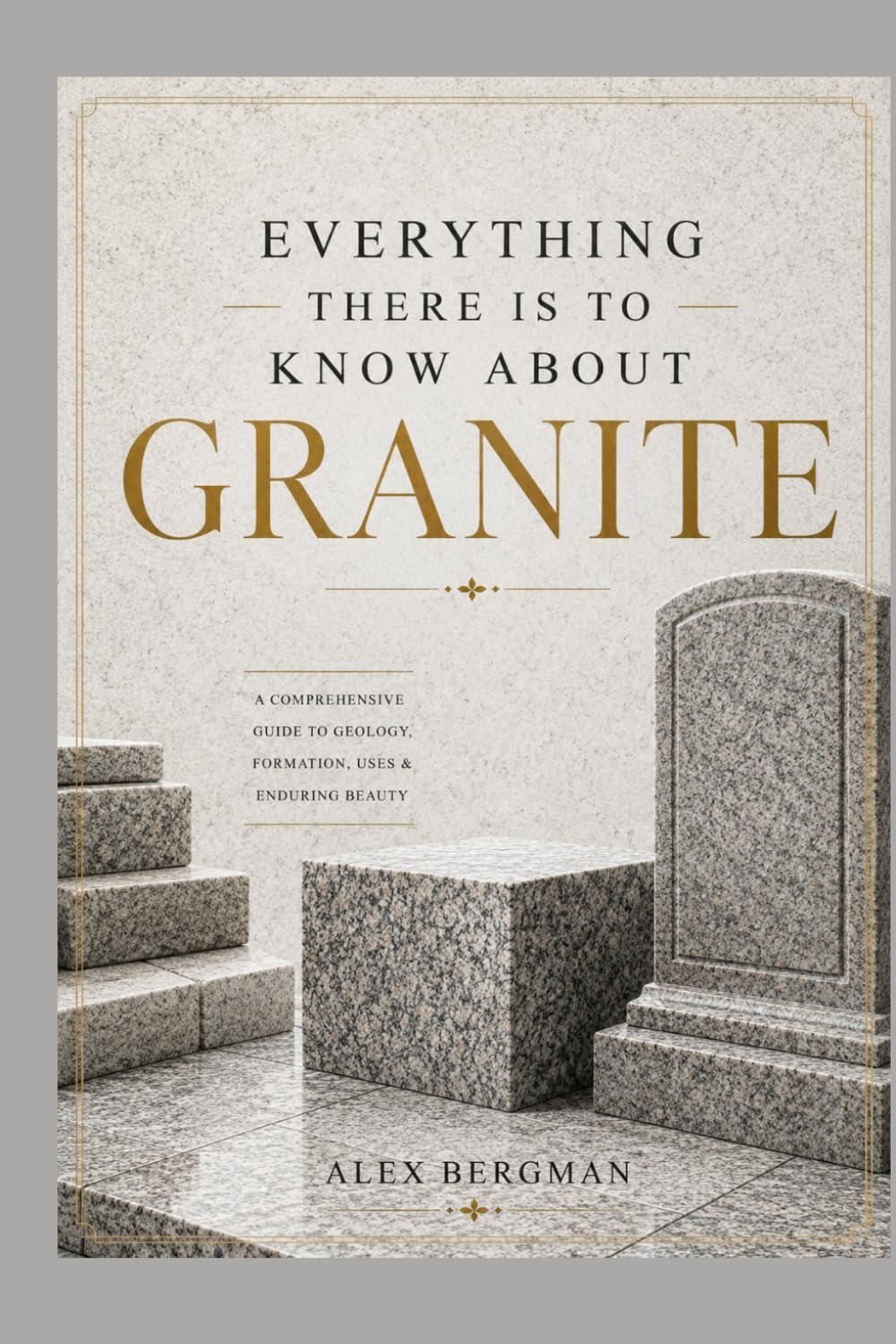 ler totalmente EVERYTHING THERE IS TO KNOW ABOUT GRANITE
