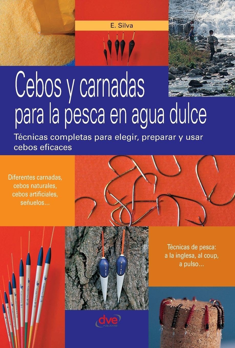 Cebos y carnadas para la pesca en agua dulce: Técnicas completas para elegir, preparar y usar cebos eficaces baixar o livro de graça