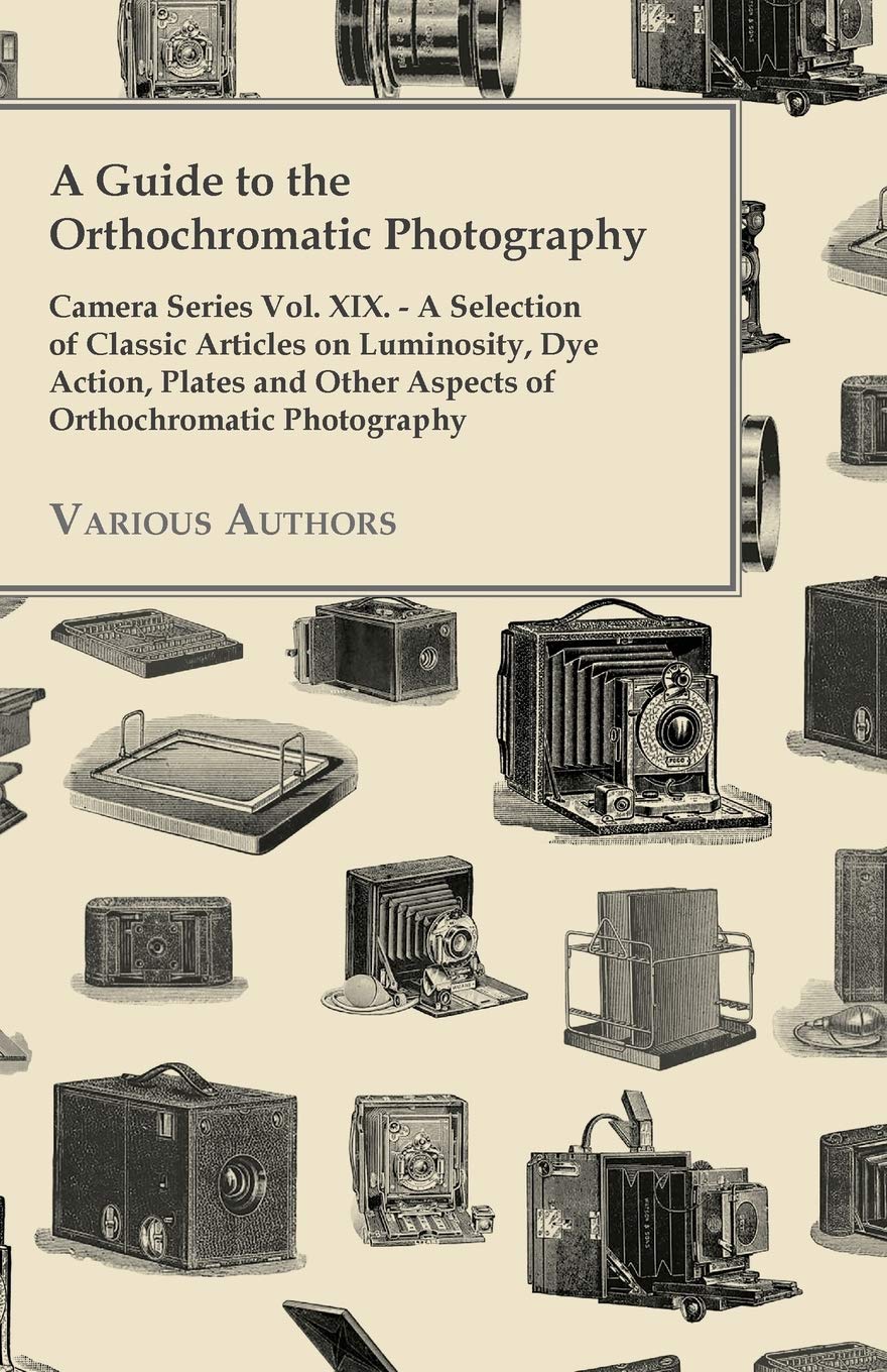 capítulo por capítulo baixar A Guide to the Orthochromatic Photography - Camera Series Vol. XIX. - A Selection of Classic Articles on Luminosity, Dye Action, Plates and Other as