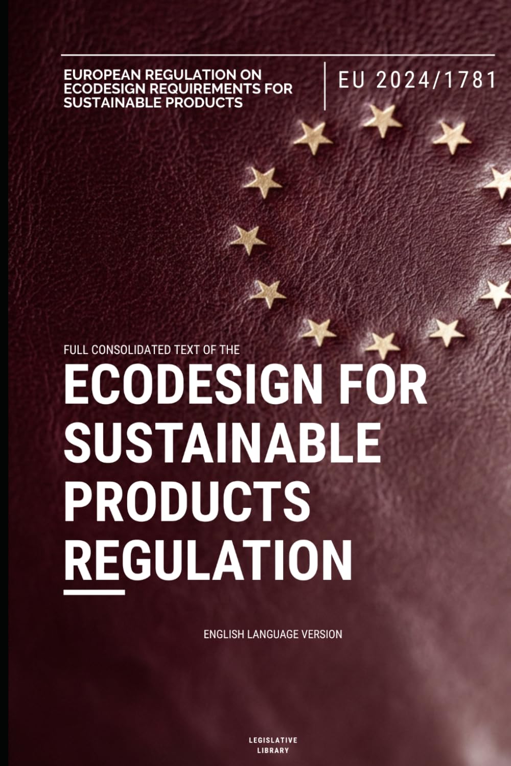 Ecodesign for Sustainable Products Regulation (EU 2024/1781): Full text of the EU Regulation on ecodesign requirements for sustainable products baixar livro de graça
