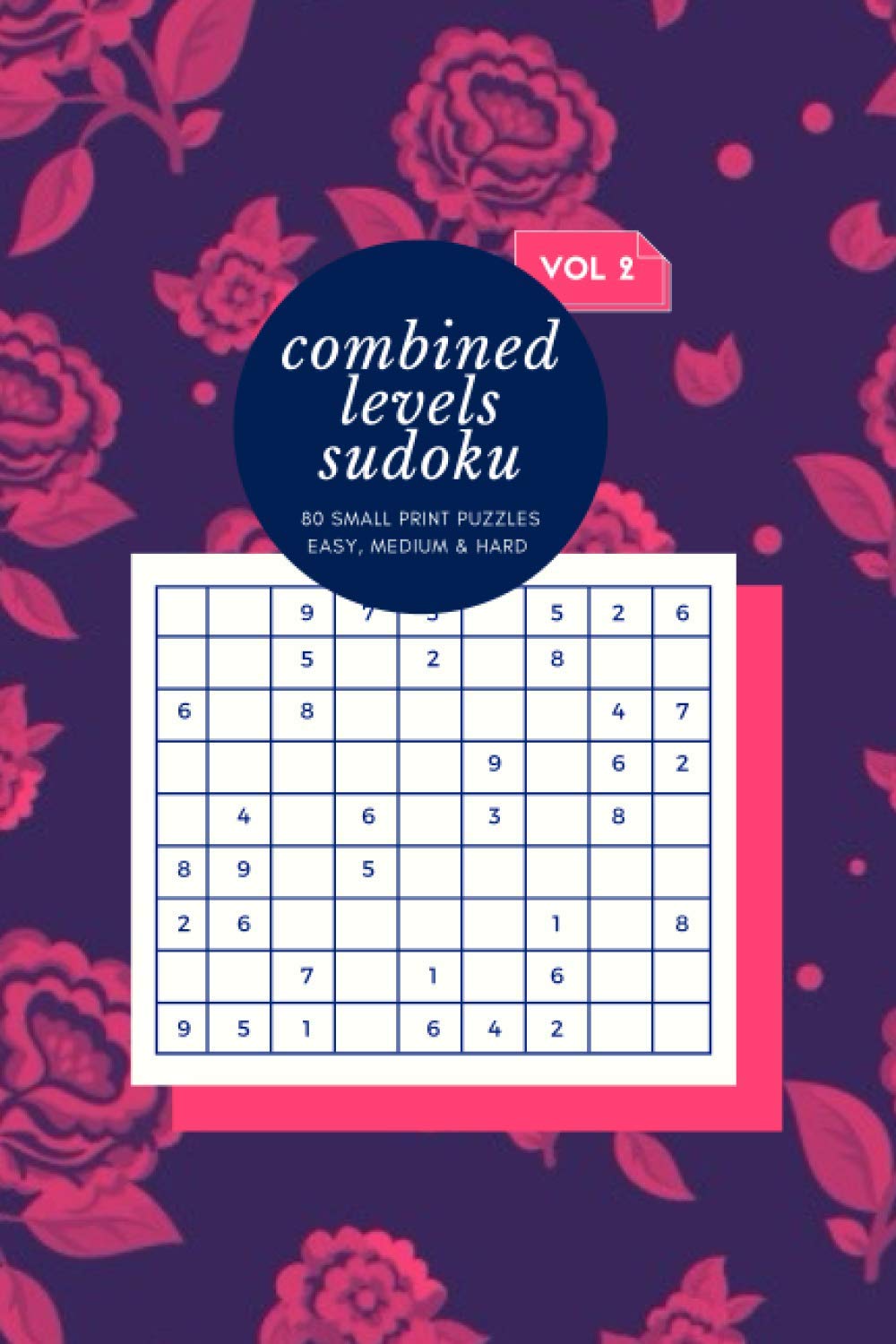 Vol 2 Combined Levels Sudoku 80 Small Print Puzzles Easy, Medium & Hard: Logic & Brain Challenge Puzzle Game Book with solutions, Indoor One Puzzle... More 6”x 9”, 110 pages. (Sudoku Fun Book) baixar livro de graça