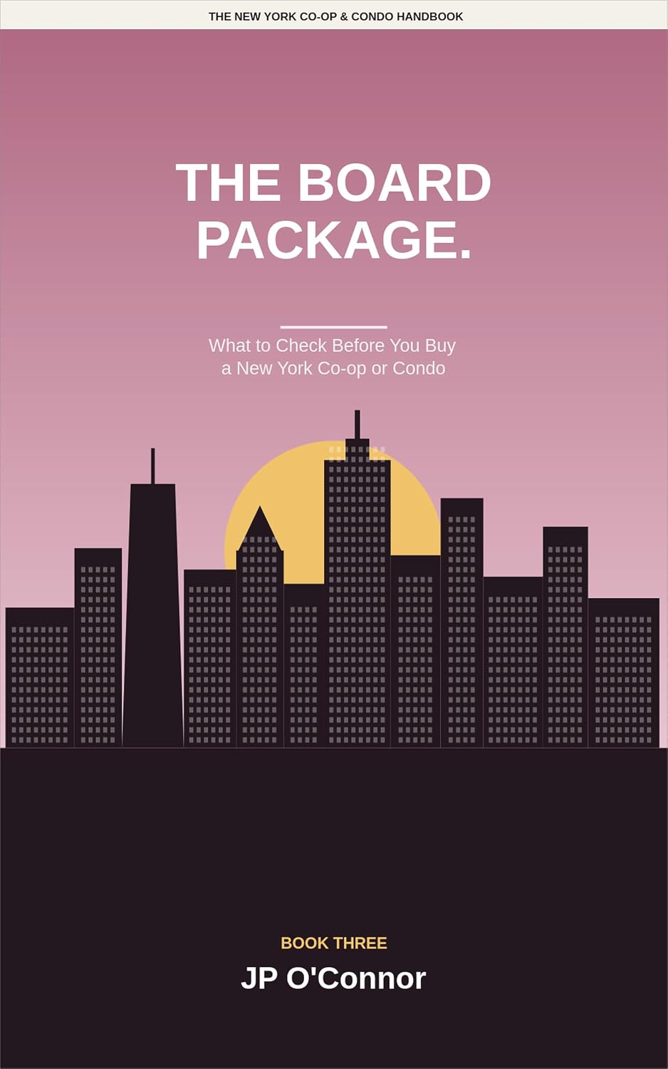 The Board Package.: What to Check Before You Buy a New York Co-op or Condo: A Plain-English Buyer's Guide to Board Approval, Financials, Maintenance and... & Condo Handbooks Book 2) (English Edition) baixar o livro de graça