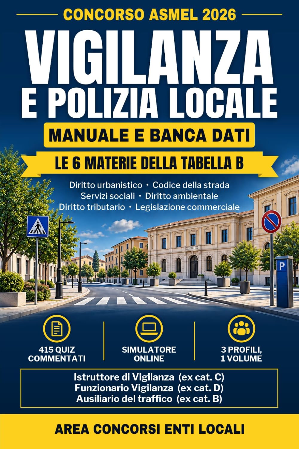 ler totalmente Concorso ASMEL 2026 - Vigilanza e Polizia Locale: Manuale e banca dati per Istruttore, Funzionario e Ausiliario del traffico: le 6 materie della... e simulatore online (Italian Edition)