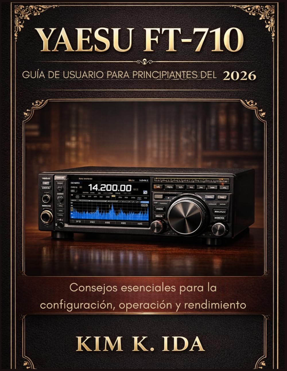 capítulo por capítulo baixar GUÍA DE USUARIO PARA PRINCIPIANTES DEL YAESU FT-710 2026: Consejos esenciales para la configuración, operación y rendimiento (Spanish Edition)