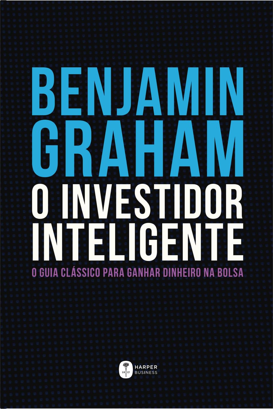 O Investidor Inteligente | A Bíblia do mercado de ações: O guia clássico para ganhar dinheiro na bolsa baixar livro de graça