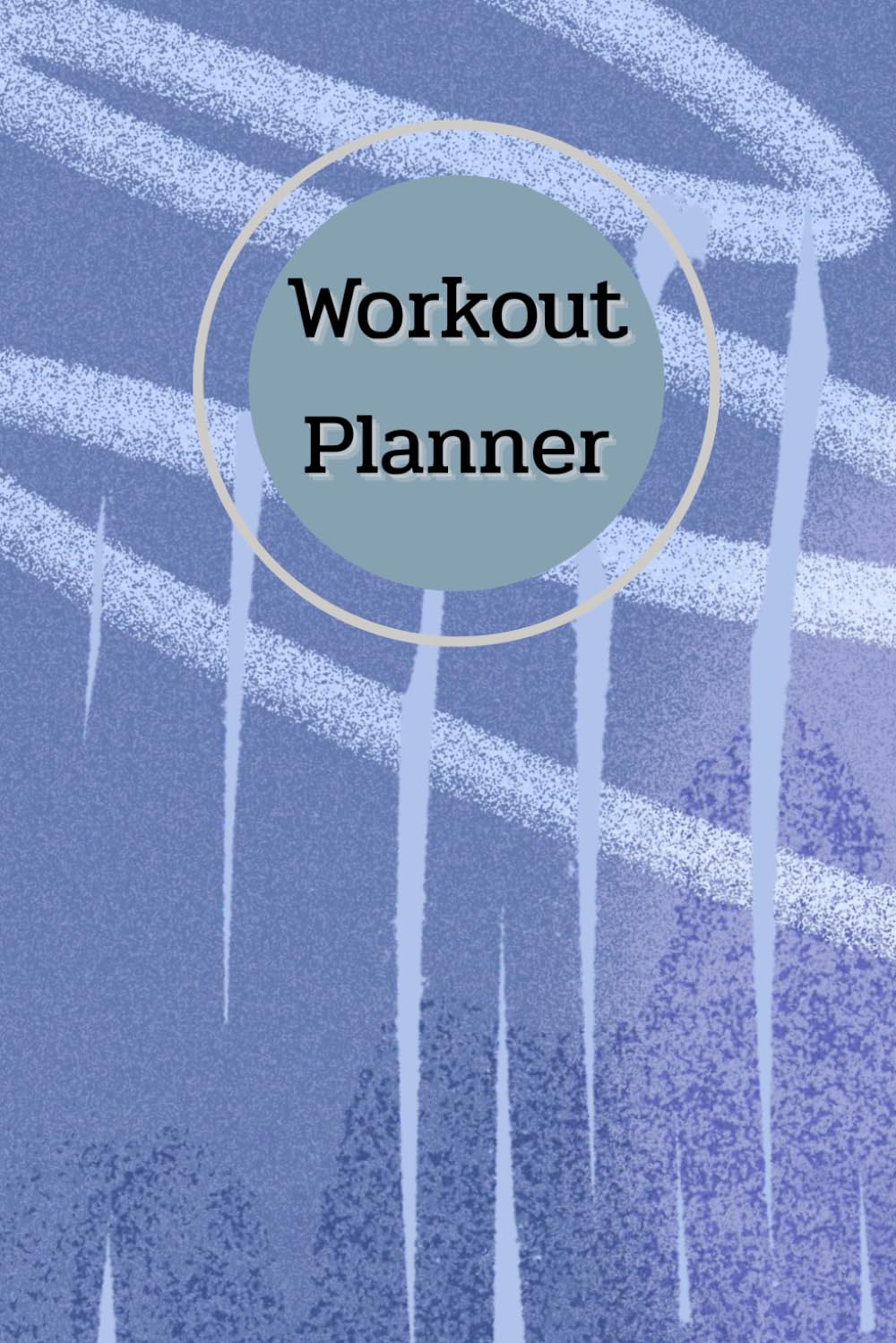 Blue Grey Cover: Workout Planner - Wellness & Habit Tracker – Stay Consistent with Your Physical Activity, Strength Training, Cardio, Daily Nutrition and Hydration Plans, 120 pages, Size 6"x 9". baixar o livro de graça