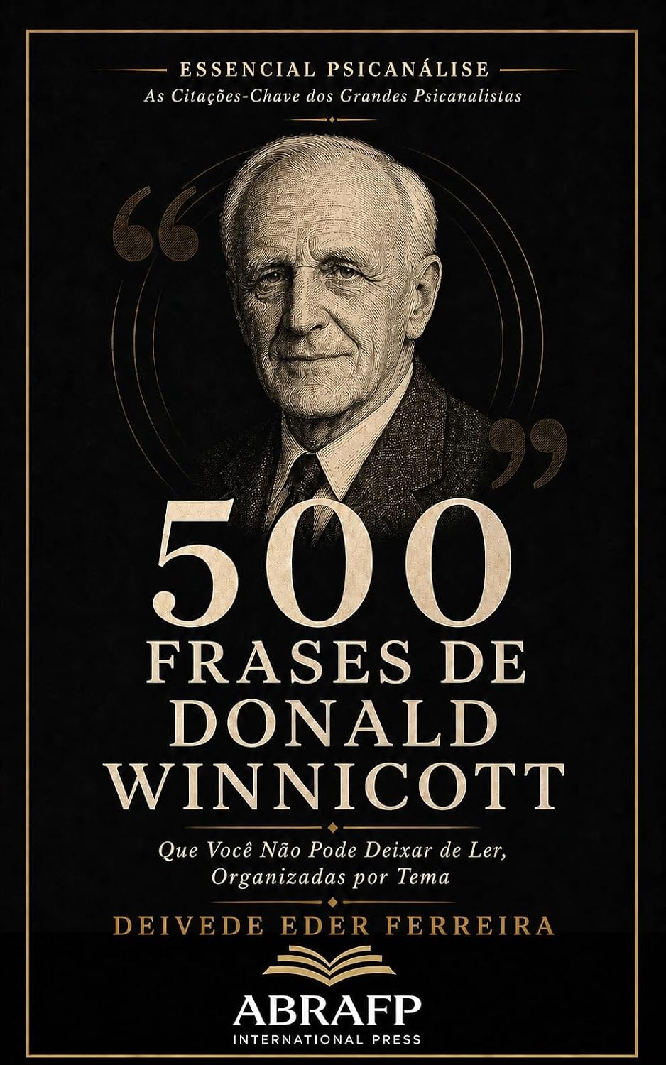500 Frases de Donald Winnicott: Que Você não Pode Deixar de Ler, Organizadas por Tema (Essencial Psicanálise: As Citações-chave dos Grandes Psicanalistas Livro 5) baixar livro de graça