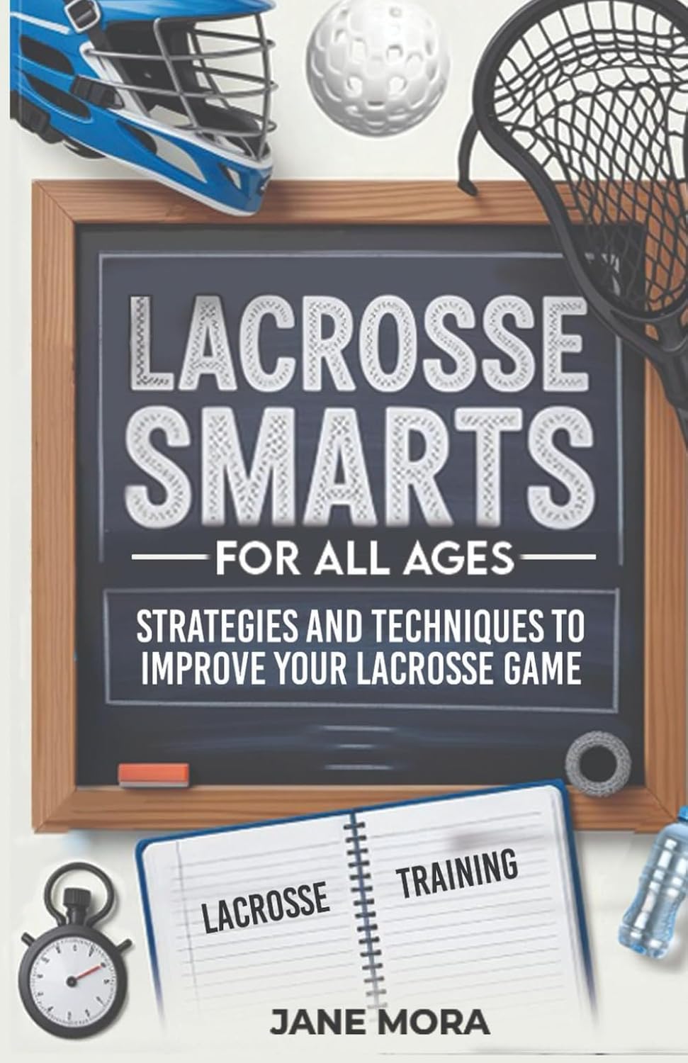 Lacrosse Smarts for All Ages: Strategies and Techniques to Improve Your Lacrosse Game baixar o livro de graça