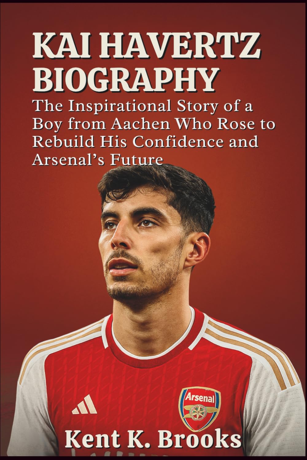 ler totalmente Kai Havertz Biography: The Inspirational Story of a Boy from Aachen Who Rose to Rebuild His Confidence and Arsenal’s Future