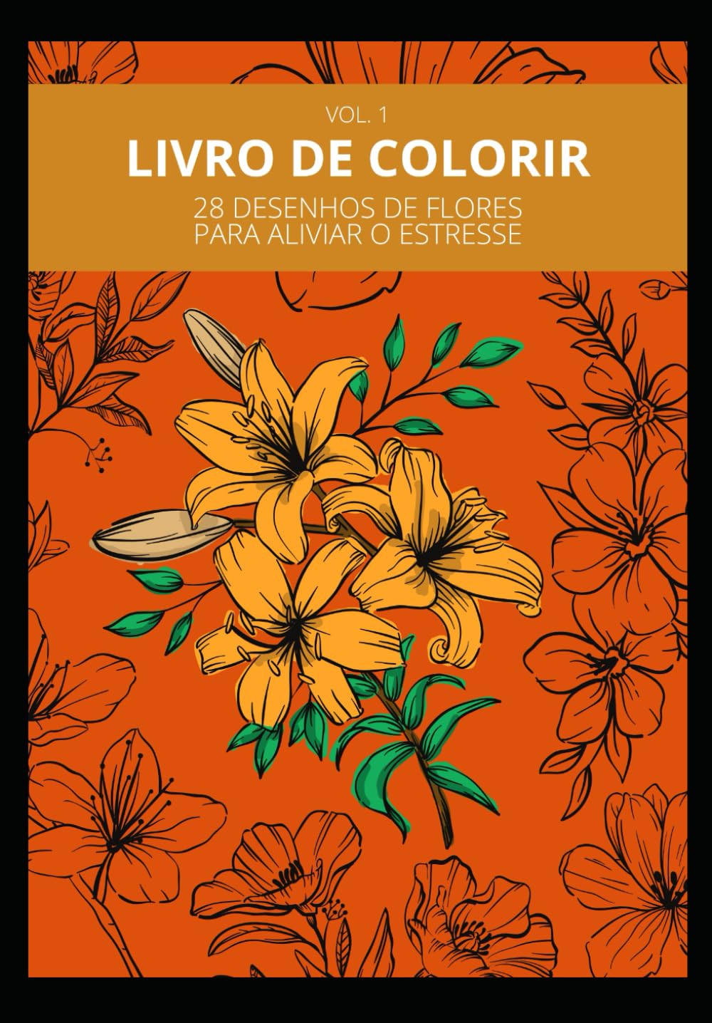LIVRO DE COLORIR: 28 DESENHOS DE FLORES PARA ALIVIAR O ESTRESSE (Portuguese Edition) baixar o livro de graça