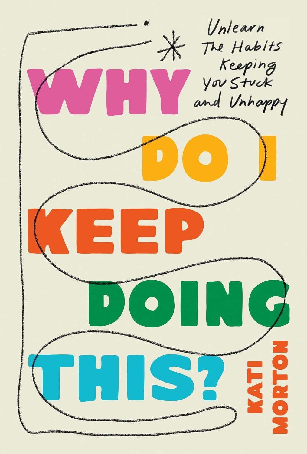Why Do I Keep Doing This?: Unlearn the Habits Keeping You Stuck and Unhappy (English Edition) baixar livro de graça