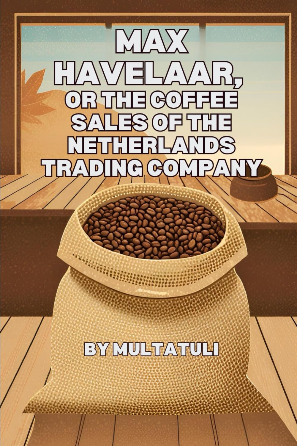 capítulo por capítulo baixar Max Havelaar, or The Coffee Sales of the Netherlands Trading Company