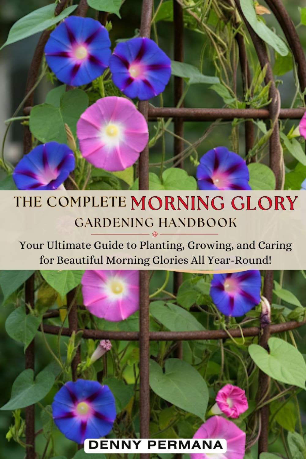 ler totalmente The Complete Morning Glory Gardening Handbook: Your Ultimate Guide to Planting, Growing, and Caring for Beautiful Morning Glories All Year-Round!