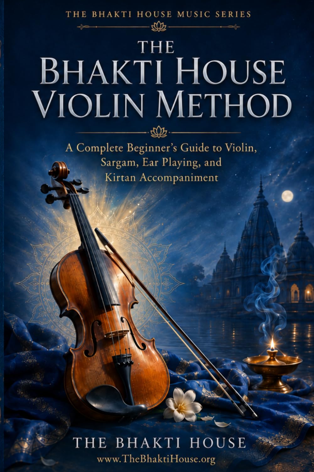 ler totalmente The Bhakti House Violin Method: A Complete Beginner’s Guide to Violin, Sargam, Ear Playing, and Kirtan Accompaniment (The Bhakti House Music Series)
