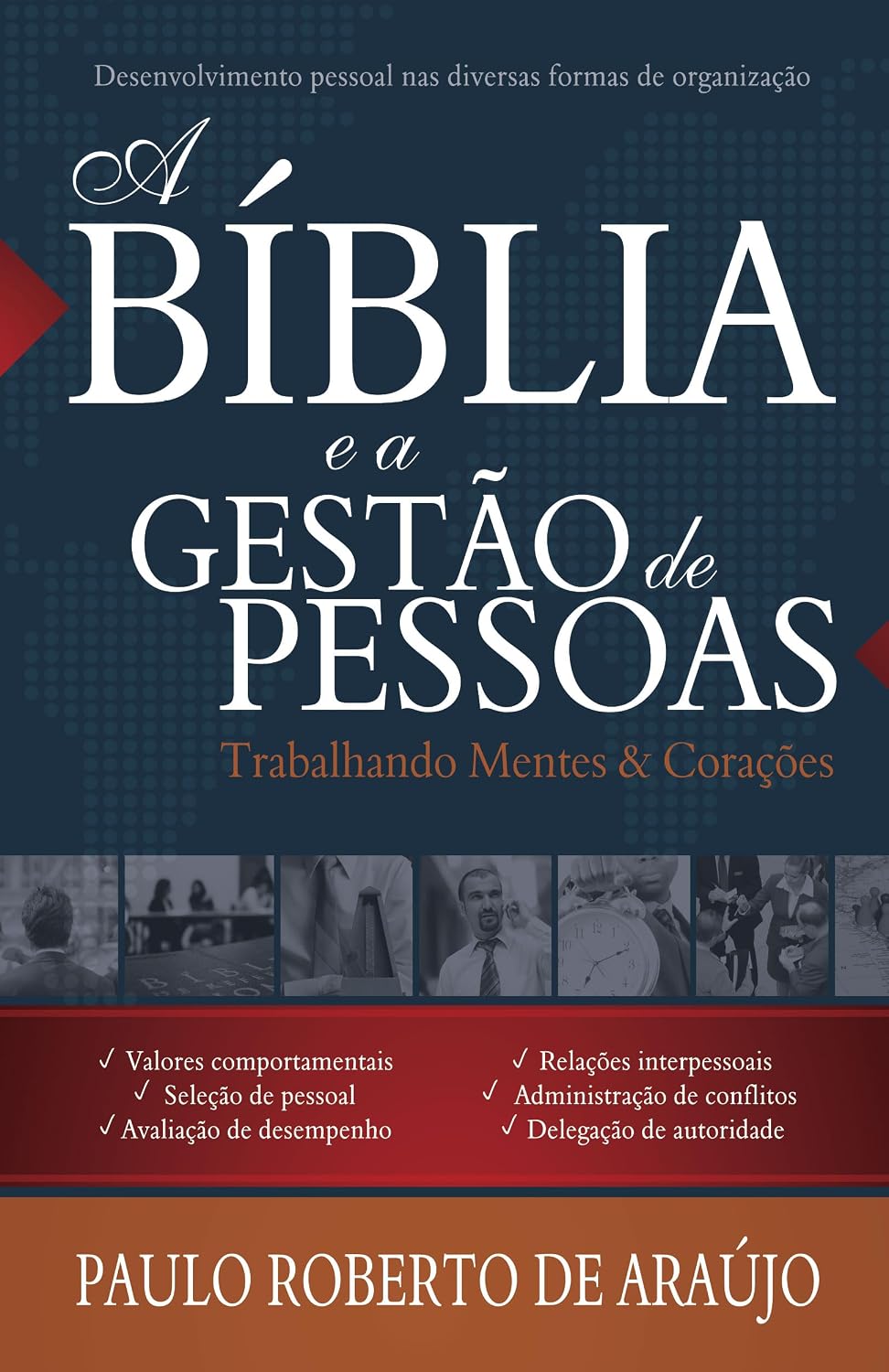 ler totalmente A Bíblia e a Gestão de Pessoas: Trabalhando Mentes & Corações