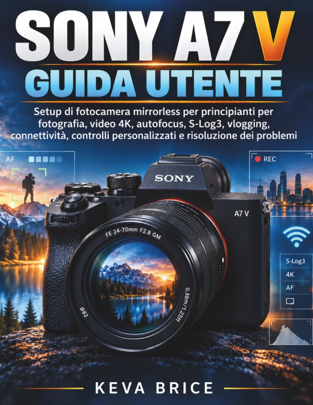 capítulo por capítulo baixar Sony A7 V Guida Utente: Setup di fotocamera mirrorless per principianti per fotografia, video 4K, autofocus, S-Log3, vlogging, connettività, controlli personalizzati e risoluzione dei problemi