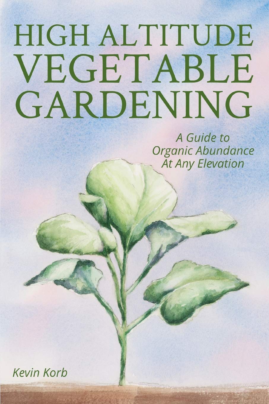 High Altitude Vegetable Gardening: A Guide to Organic Abundance at Any Elevation baixar o livro de graça