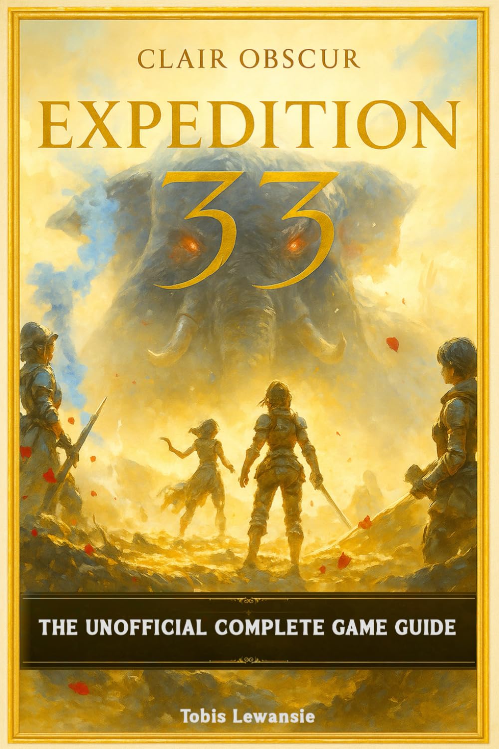 Clair Obscur Expedition 33: The Unofficial Complete Game Guide [Full Color - New Updated] baixar o livro de graça