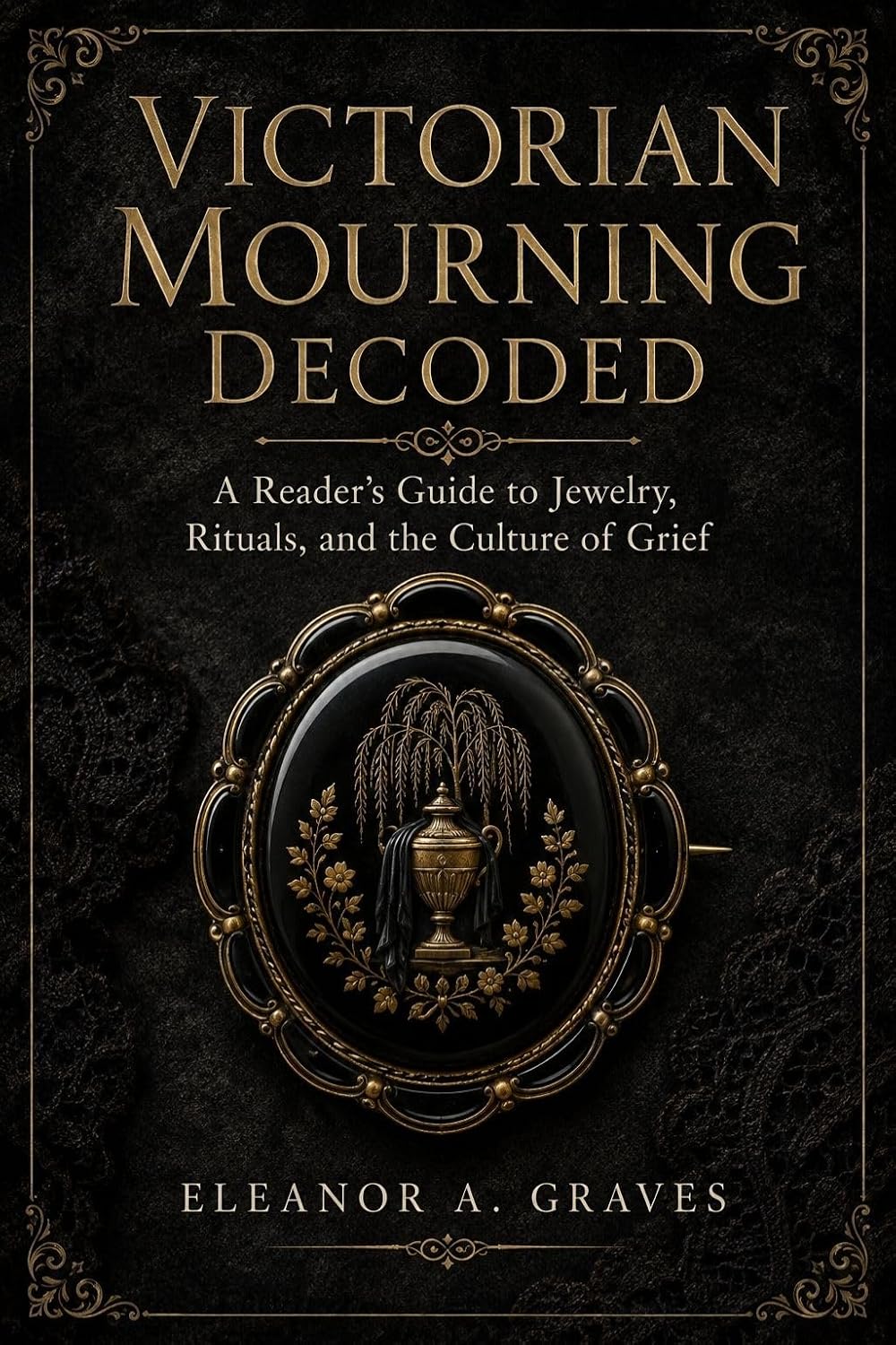 Victorian Mourning Decoded: A Reader’s Guide to Jewelry, Rituals, and the Culture of Grief (English Edition) baixar o livro de graça