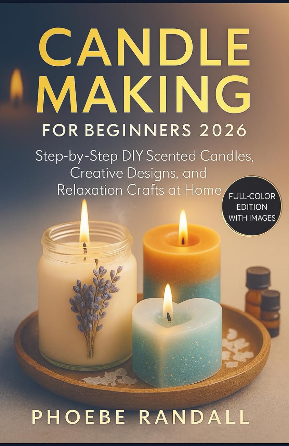 capítulo por capítulo baixar Candle Making for Beginners 2026: Step by Step DIY Scented Candles, Creative Designs, and Relaxation Crafts at Home