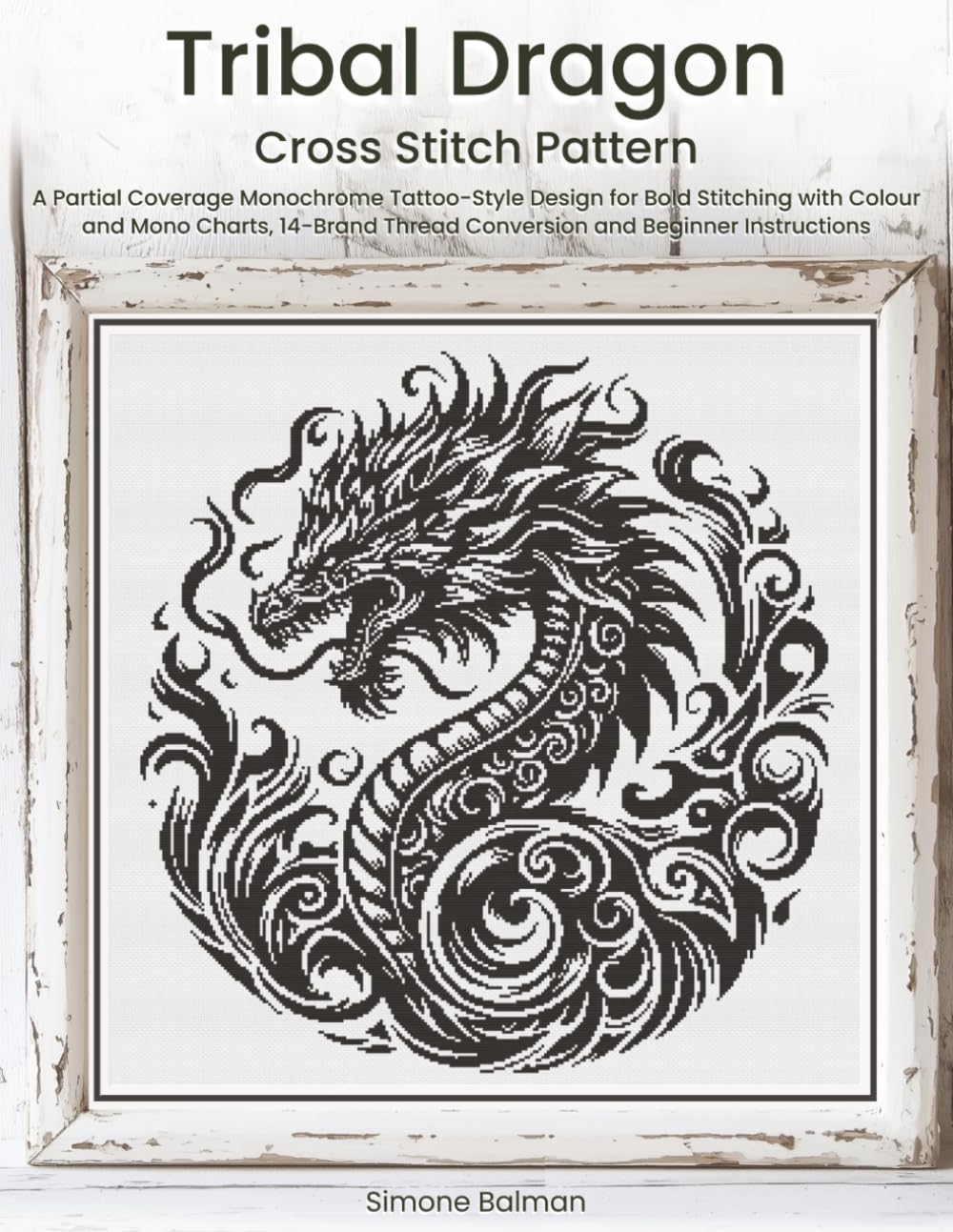 Tribal Dragon Cross Stitch Pattern: A Partial Coverage Monochrome Tattoo-Style Design for Bold Stitching with Colour and Mono Charts, 14-Brand Thread Conversion and Beginner Instructions baixar o livro de graça
