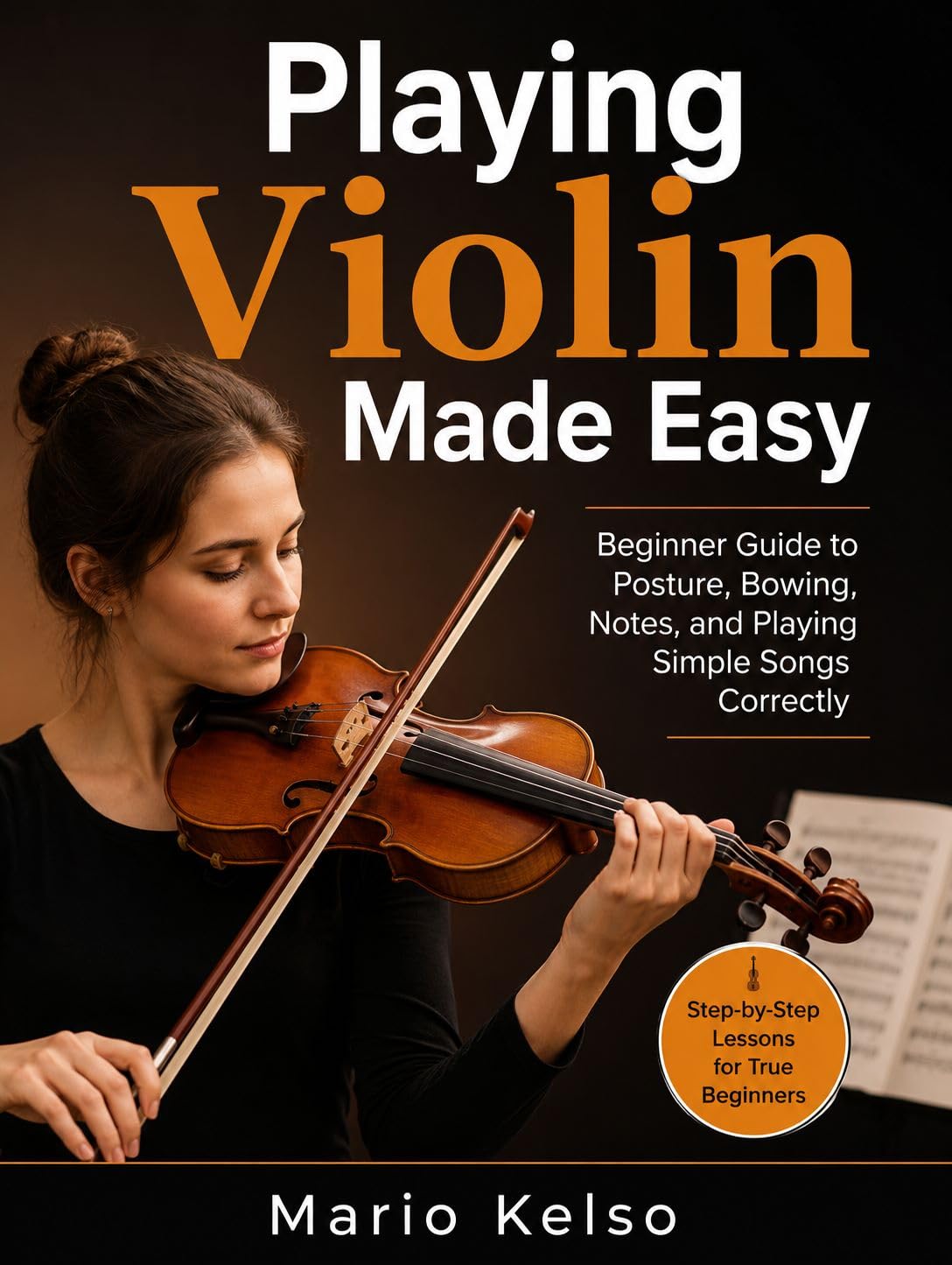 ler totalmente Playing Violin Made Easy: Beginner Guide to Posture, Bowing, Notes, and Playing Simple Songs Correctly (English Edition)