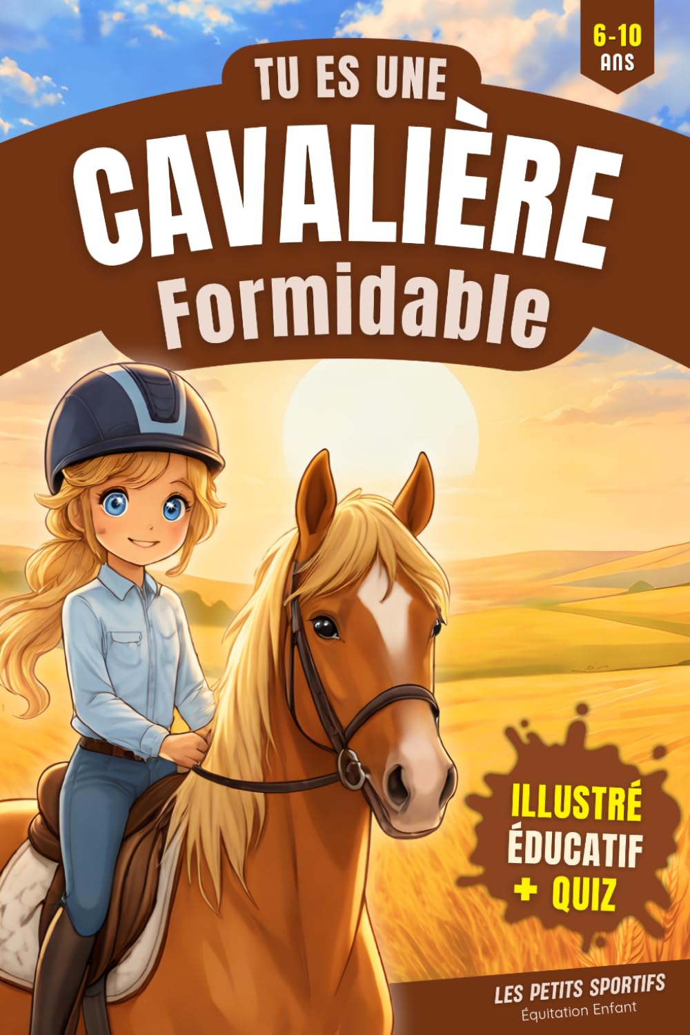 ler totalmente Equitation Enfant: Tu es une Cavalière Formidable: Une aventure touchante et pleine de découvertes dans l’univers de l’équitation. Le livre cheval... cavaliers et cavalières. (French Edition)