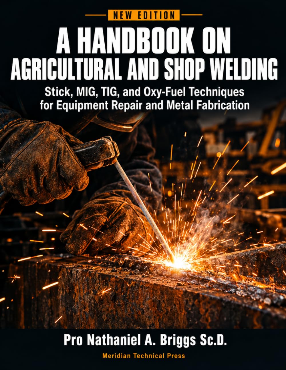 ler totalmente A HANDBOOK ON AGRICULTURAL AND SHOP WELDING: NEW EDITION: Stick, MIG, TIG, and Oxy-Fuel Techniques for Equipment Repair and Metal Fabrication