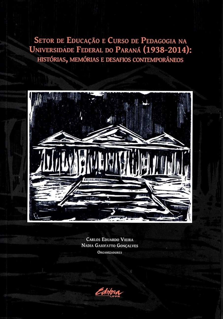 Setor de educação e curso de pedagogia na Universidade Federal do Paraná (1938-2014): histórias, memórias e desafios contemporâneos baixar livro de graça