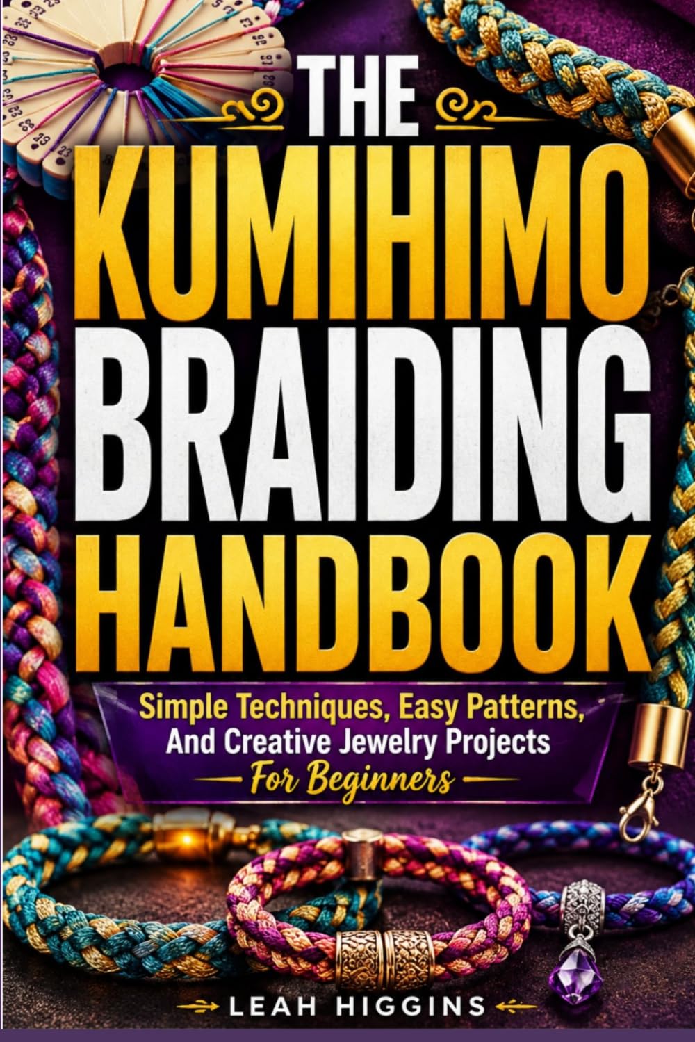 The Kumihimo Braiding Handbook: Simple Techniques, Easy Patterns, And Creative Jewelry Projects For Beginners baixar o livro de graça