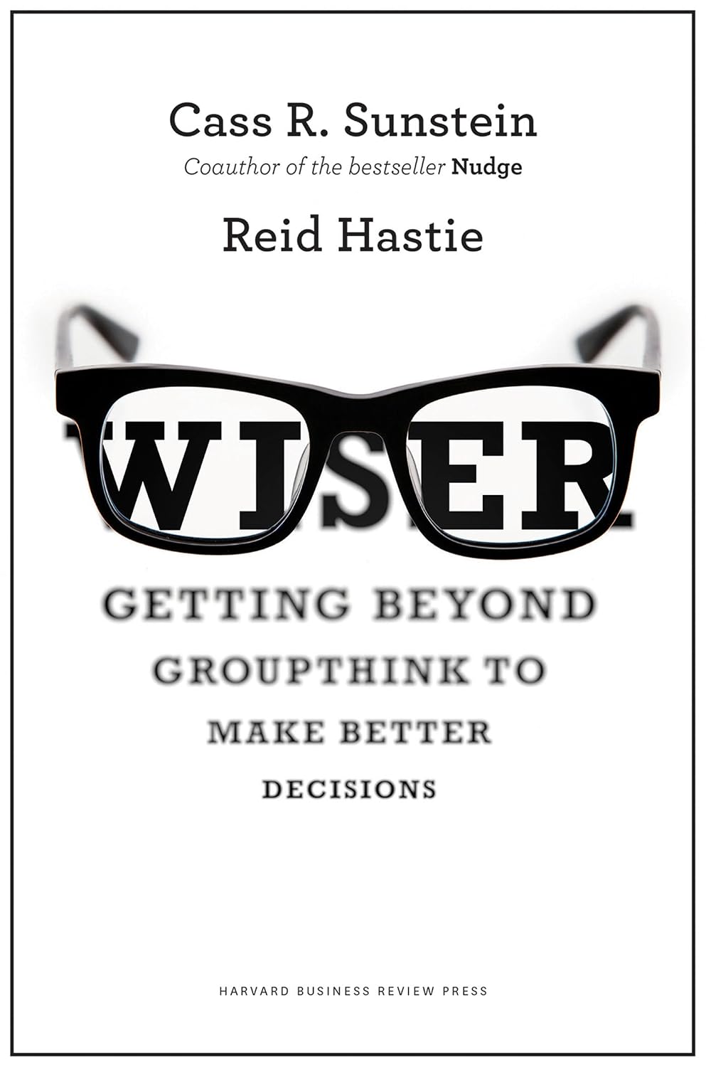 Wiser: Getting Beyond Groupthink to Make Groups Smarter baixar o livro de graça