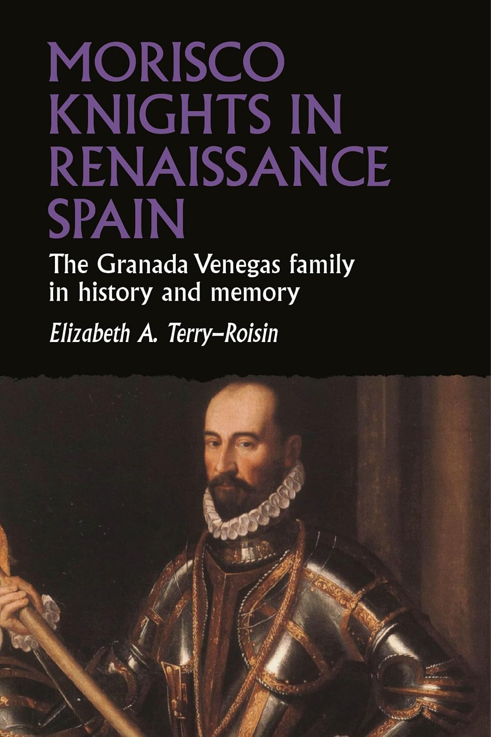 capítulo por capítulo baixar Morisco Knights in Renaissance Spain: The Granada Venegas family in history and memory (Studies in Early Modern European History) (English Edition)