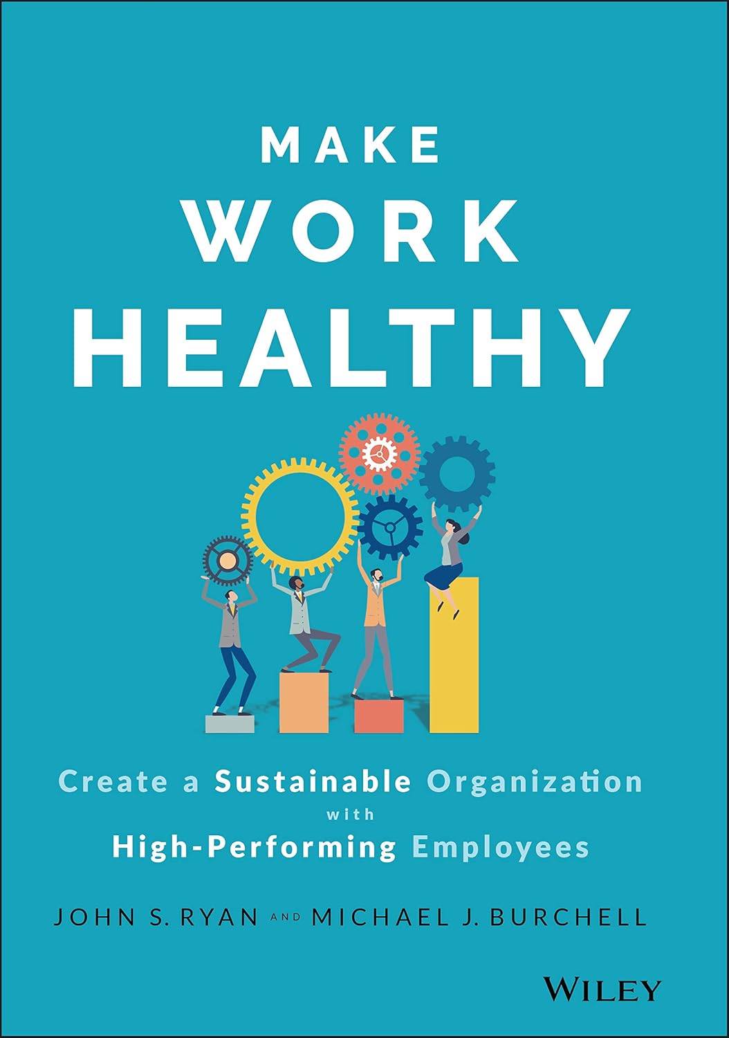 Make Work Healthy: Create a Sustainable Organization with High-Performing Employees baixar o livro de graça