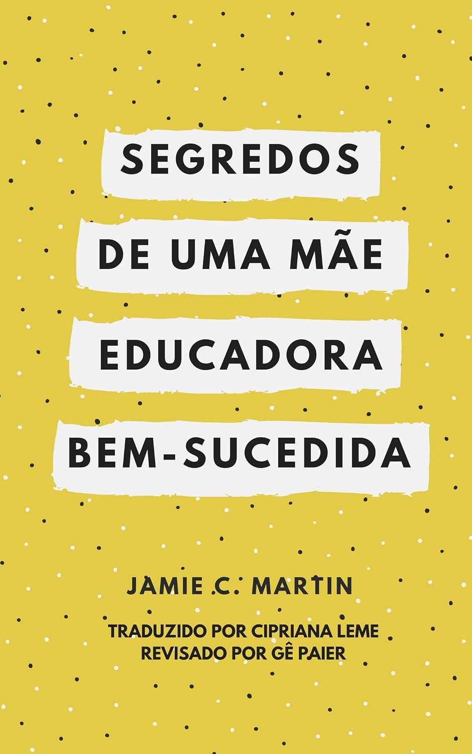 Os Segredos de Uma Mãe Educadora Bem-Sucedida: Um Manifesto de Liberdade e Alegria no Ensino Domiciliar baixar livro de graça